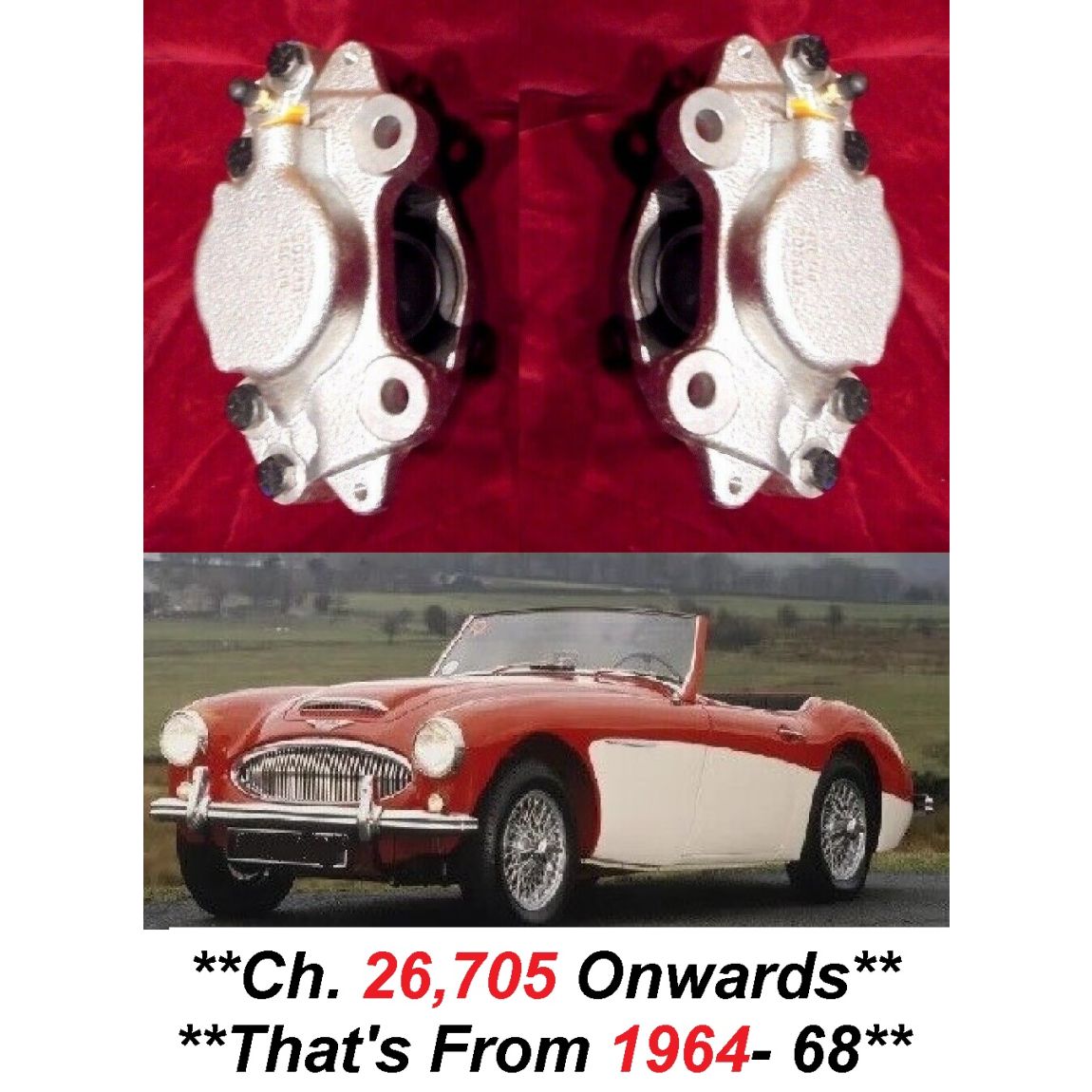 FRONT BRAKE CALIPERS x2 (Austin Healey 3000) (Mk3 Late) (**From Feb 64- 68**)